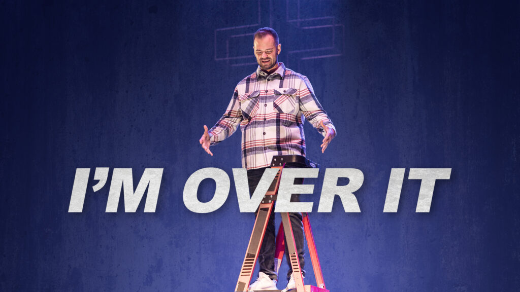 I’m Over It!