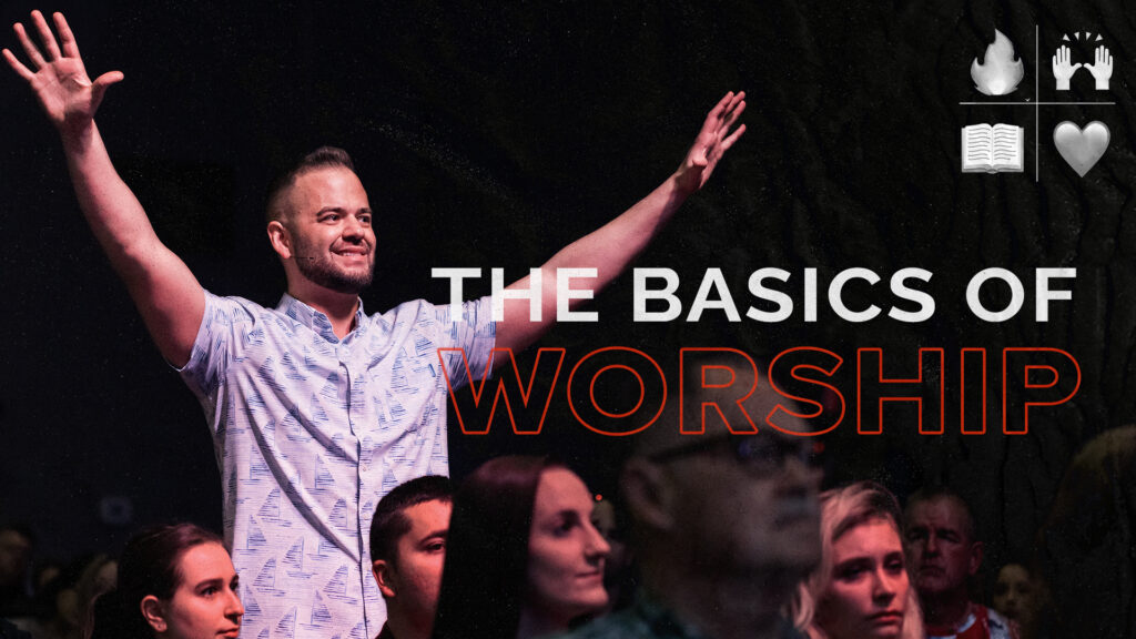 The Basics Of Worship