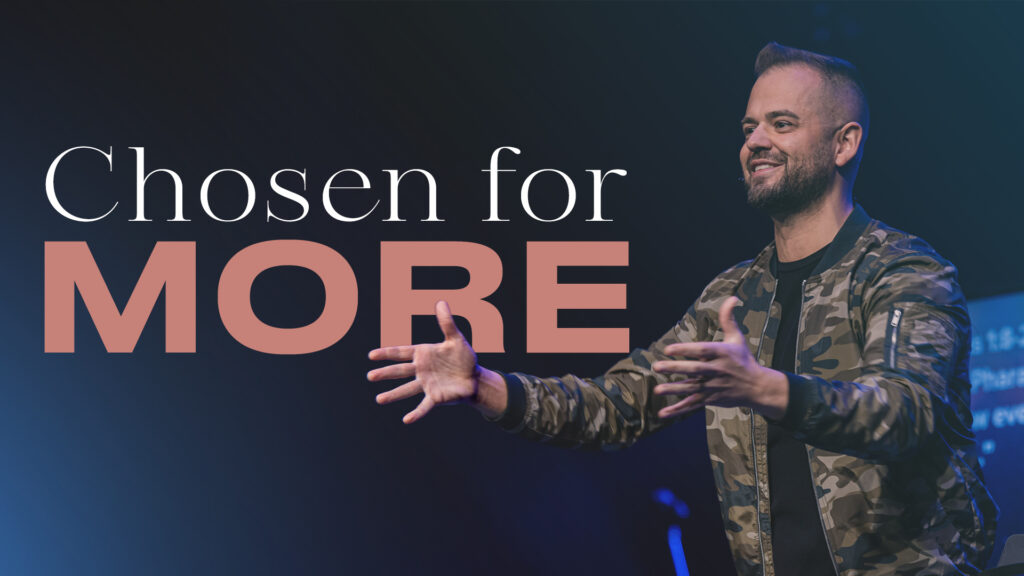 Chosen For More