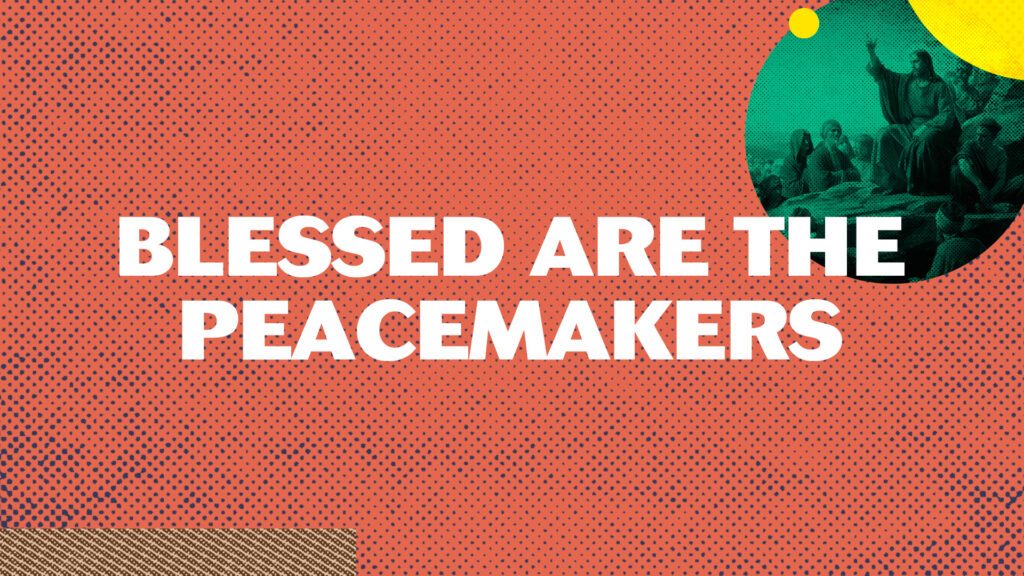 Blessed Are The Peacemakers