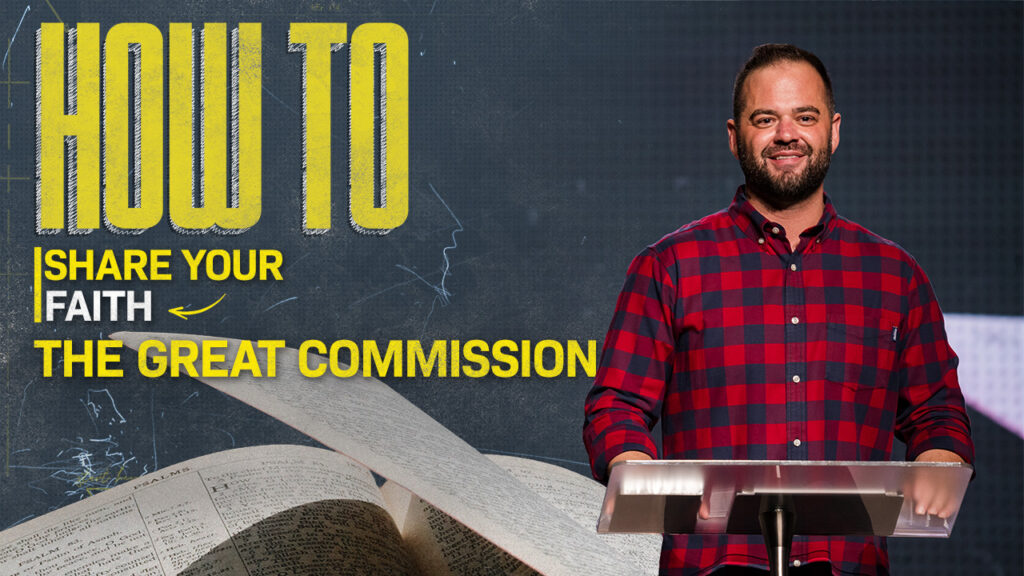 How To Share Your Faith: The Great Commission