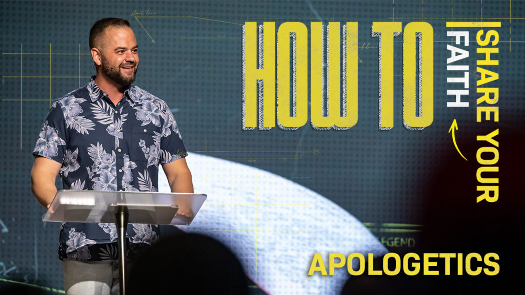 How to Share Your Faith: Apologetics